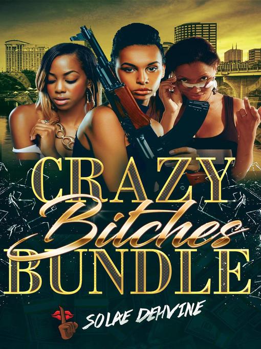 Title details for Crazy Bitches Bundle by Solae Dehvine - Wait list